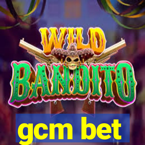 gcm bet